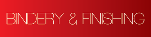 Bindery and Finishing
